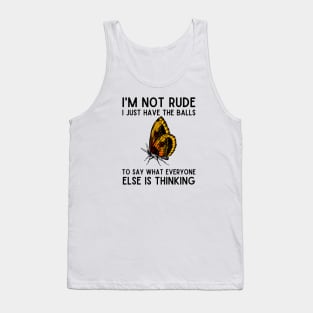 I'm Not Rude I Just Have Balls Butterfly Tank Top